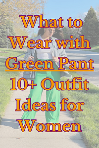 What to Wear with Green Pant