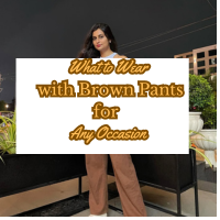 What to Wear with Brown Pants for Any Occasion