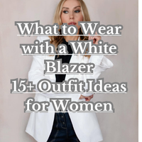 What to Wear with a White Blazer15+ Outfit Ideas for Women