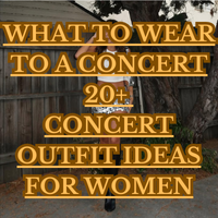 What to Wear to a Concert: 20+ Concert Outfit Ideas for Women