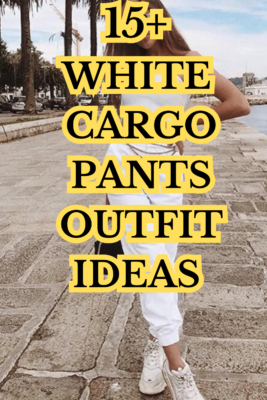 White Cargo Pants Outfit Ideas From Casual to Chic