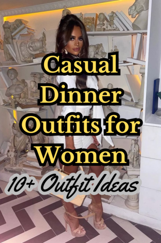 Casual Dinner Outfits for Women