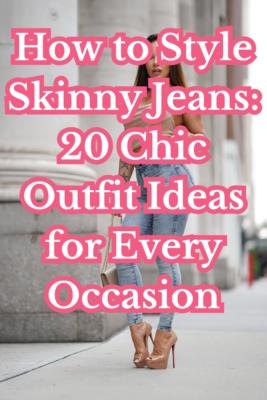 How to Style Skinny Jeans