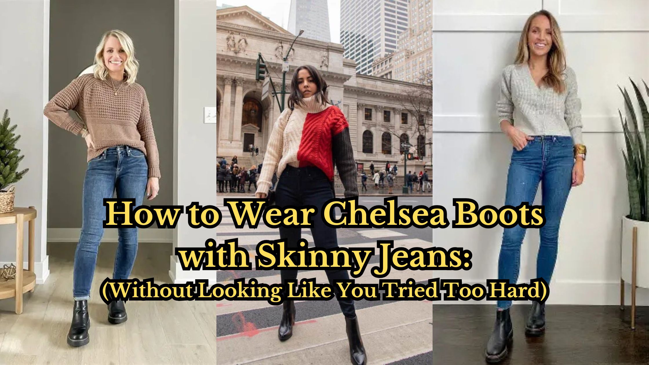 How to Wear Chelsea Boots with Skinny Jeans