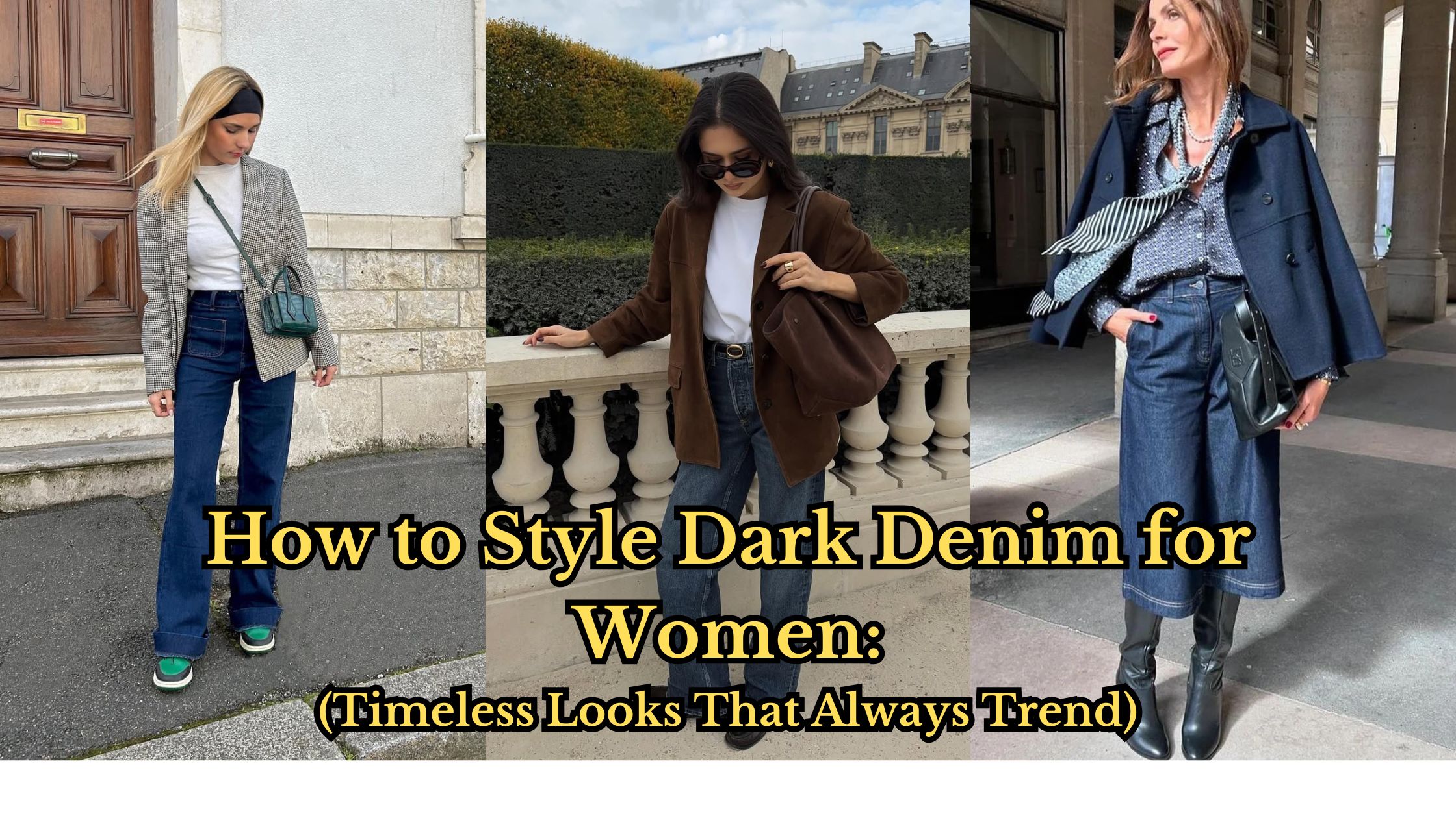 How to Style Dark Denim for Women Timeless Looks That Always Trend